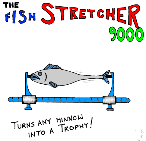 Fish Stretcher 9000 - Turn a minnow into a trophy