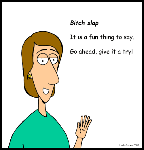Bitch slap is a fun thing to say. Give a try.