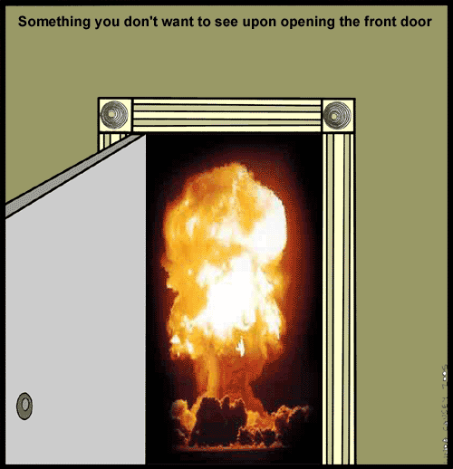 Mushroom Cloud: something you don't want to see when opening the door.