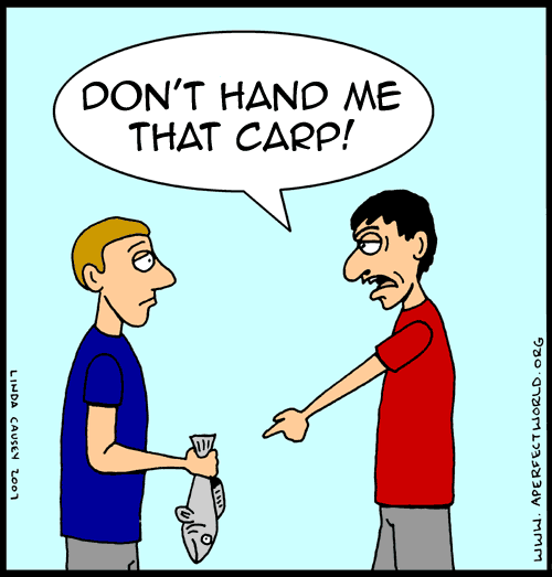 Don't hand me that carp