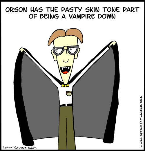 Orson has the pasty skin tone part of being a vampire down.