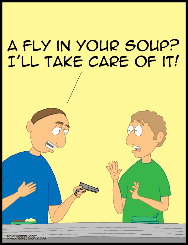 Shooting a fly in the soup
