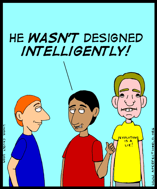 He wasn't designed intelligently