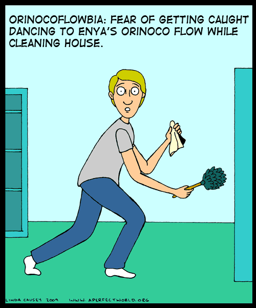 Orinocoflowbia: the fear of getting caught dancing to Enya's Orinoco Flow