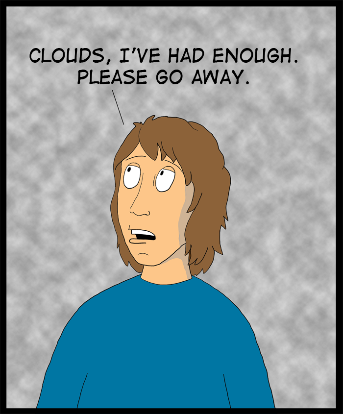 Go away clouds